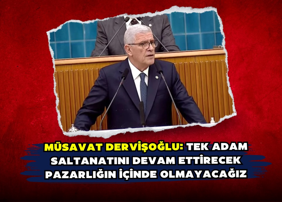 Müsavat Dervişoğlu: Tek adam saltanatını devam ettirecek pazarlığın içinde olmayacağız